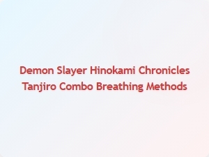 Tanjiro Combo Breathing Techniques for Demon Slayer Training
