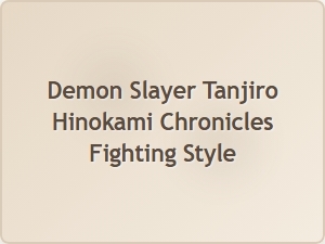 Tanjiro's Hinokami Chronicals Fighting Style Explained