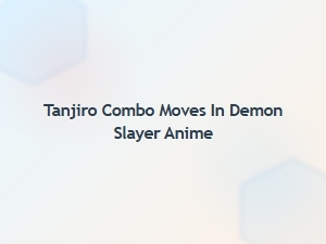 Tanjiro Combo Moves in Demon Slayer Anime